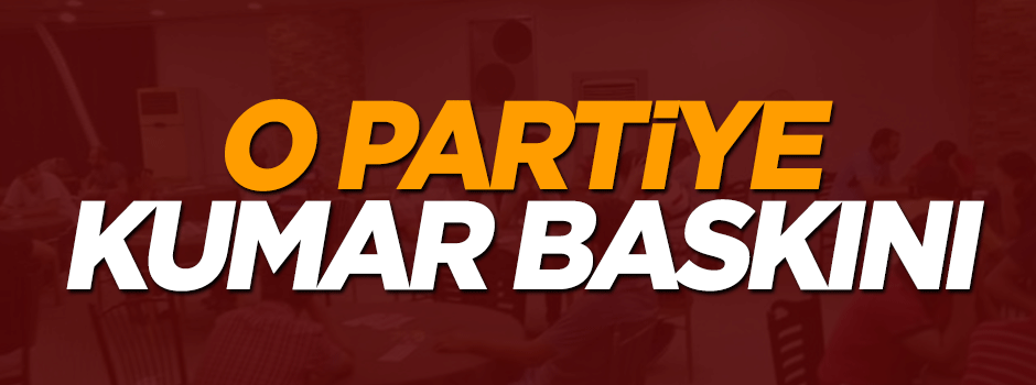 Parti binasına kumar baskını