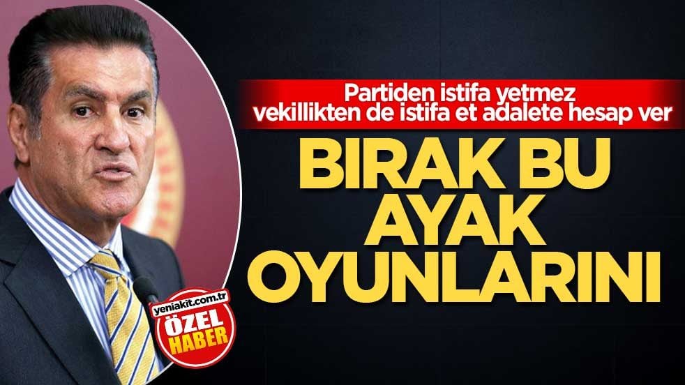 Partiden istifa yetmez, vekillikten de istifa et, adalete hesap ver! Bırak bu ayak oyunlarını