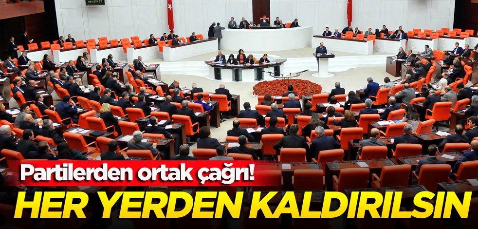 Partilerden ortak çağrı! Kaldırılsın