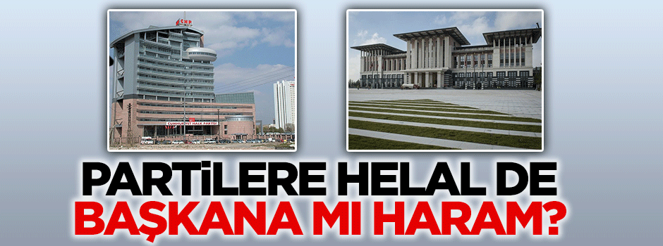 Partilere helâl de başkana mı haram?