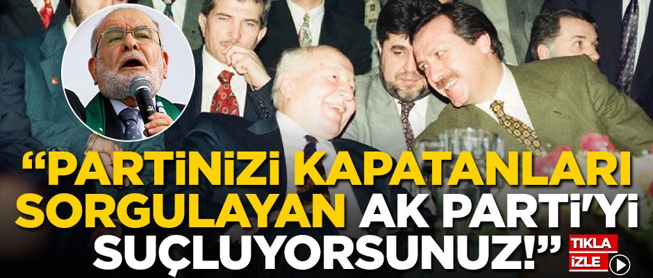 "Partinizi kapatanları sorgulayan AK Parti'yi suçluyorsunuz"