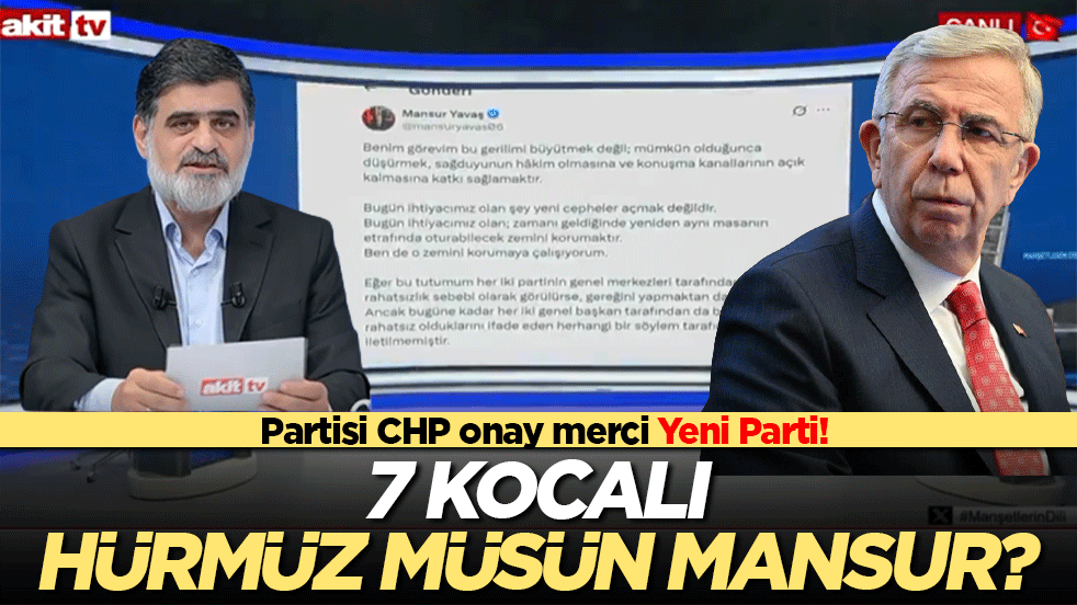 Partisi CHP onay merci Yeni Parti! 7 kocalı Hürmüz müsün Mansur?