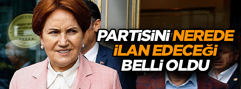 Partisini nerede ilan edeceği belli oldu