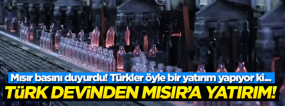 Paşabahçe'den Mısır'a dev yatırım!