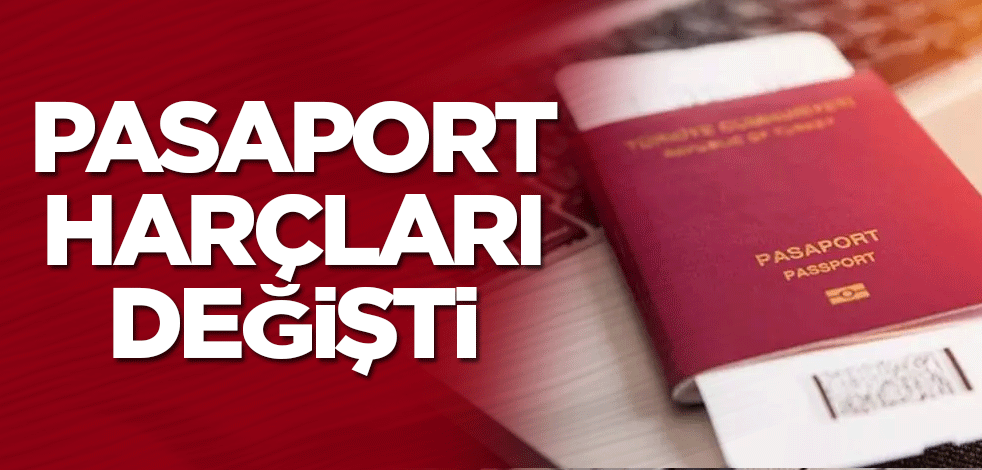 Pasaport harçları değişti