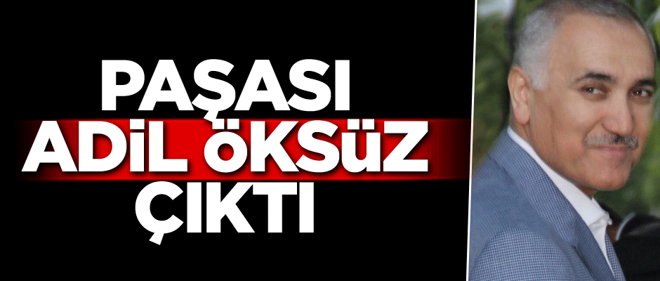 Paşası Adil Öksüz çıktı