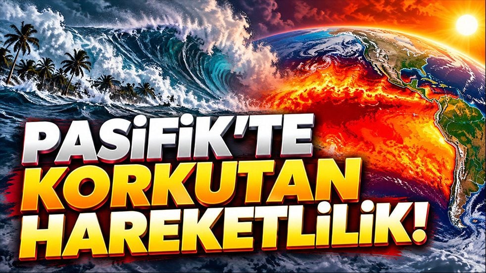Pasifik’te korkutan hareketlilik! Dünyayı sarsacak yeni El Nino uyarısı