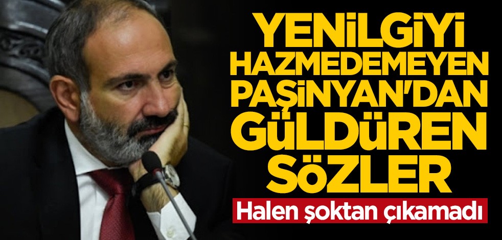 Paşinyan hezimeti bir türlü hazmedemedi: Sebepleri araştırılmalı