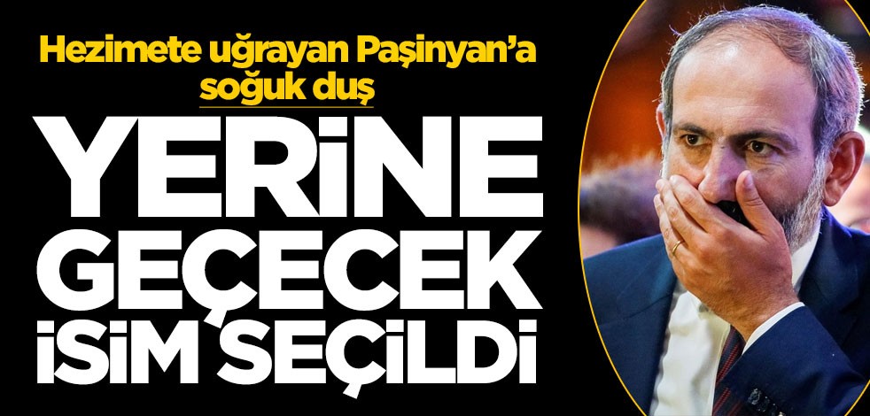 Paşinyan'a soğuk duş! Yerine yeni isim seçildi