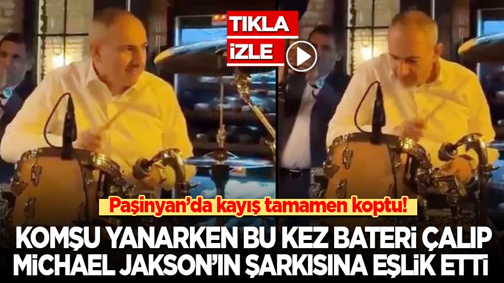 Paşinyan’da kayış tamamen koptu; Komşu yanarken bu kez bateri çalıp Michael Jakson’ın şarkısına eşlik etti