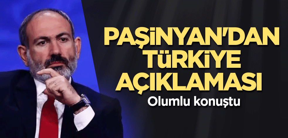 Paşinyan'dan Türkiye açıklaması