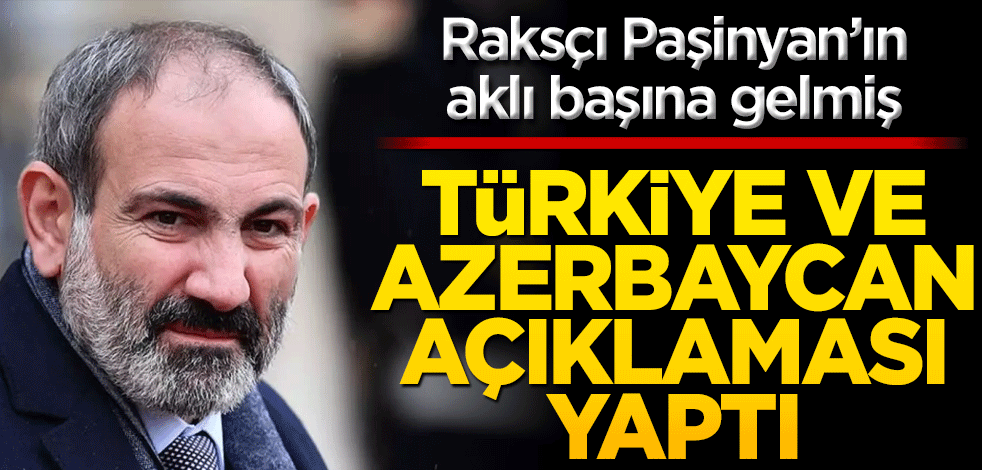 Paşinyan'dan Türkiye ve Azerbaycan açıklaması!
