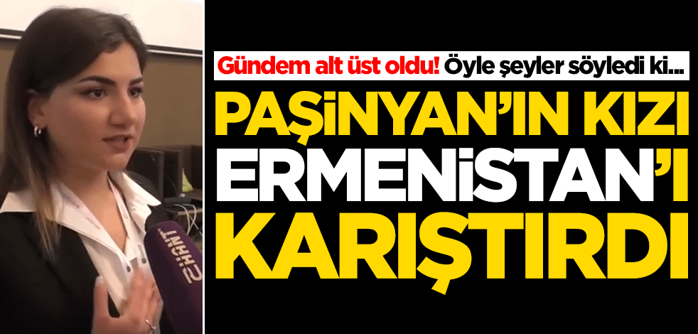 Paşinyan'ın kızı Mariam Paşinyan, Ermenistan'ı karıştırdı
