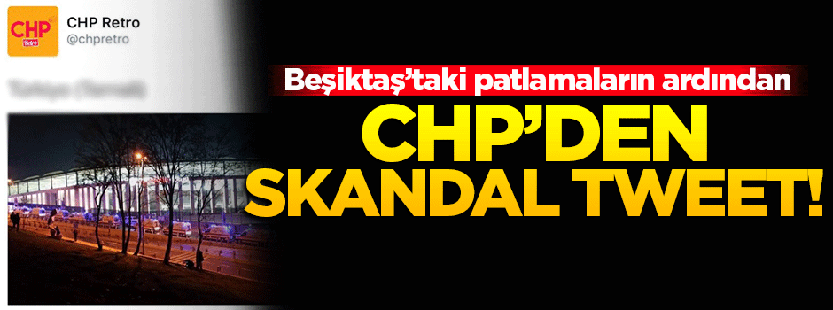 Patlama sonrası CHP'nin hesabından skandal tweet