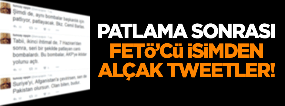 Patlama sonrası FETÖ'cü Opçin'den alçak tweetler!