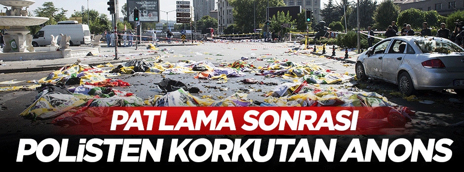 Patlama sonrası polisten korkunç anons