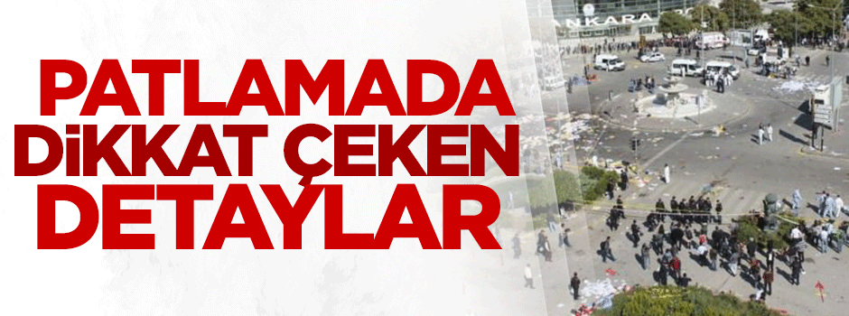 Patlamada dikkat çeken detaylar