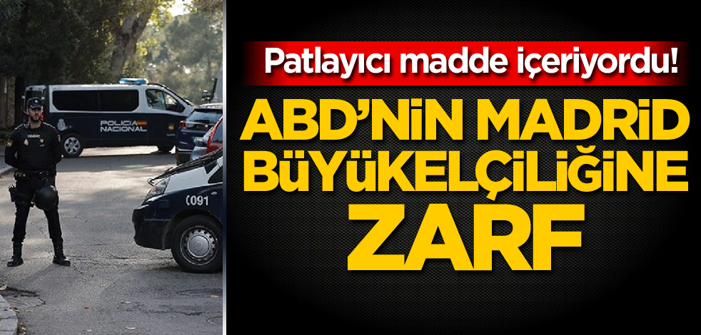 Patlayıcı madde içeriyordu! ABD'nin Madrid Büyükelçiliğine zarf