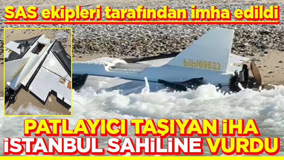 Patlayıcı taşıyan iha İstanbul sahiline vurdu