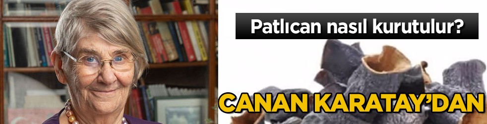Patlıcan nasıl kurutulur? Canan Karatay'dan öğrenin: yazık etmeyin, kalite bu gözden kaçıyor! Sırrı ortaya çıktı!