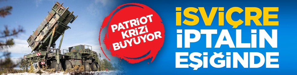 Patriot krizi büyüyor: İsviçre iptalin eşiğinde