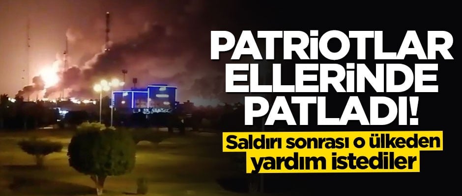 Patriotlar ellerinde patladı! Suudi Arabistan, o ülkeden yardım istedi