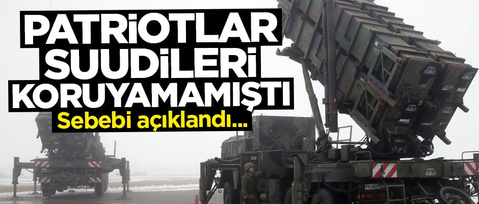 Patriotlar Suudi Arabistan'ı koruyamamıştı... Sebebi açıklandı