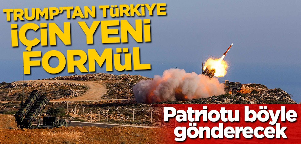 Patriotu böyle gönderecek! Trump'tan Türkiye için yeni formül
