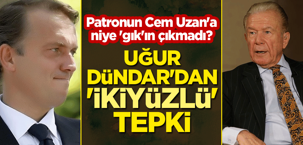 Patronun Cem Uzan'a niye 'gık'ın çıkmadı? Uğur Dündar'dan 'ikiyüzlü' tepki