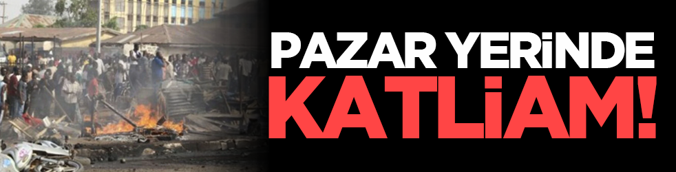 Pazar yerinde katliam!