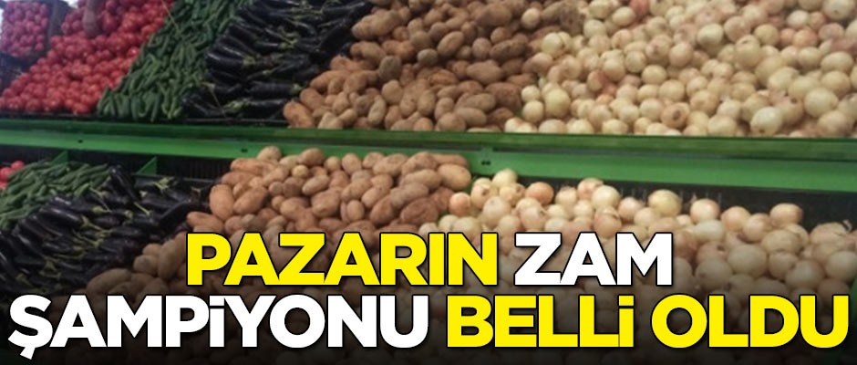 Pazarın zam şampiyonu belli oldu!
