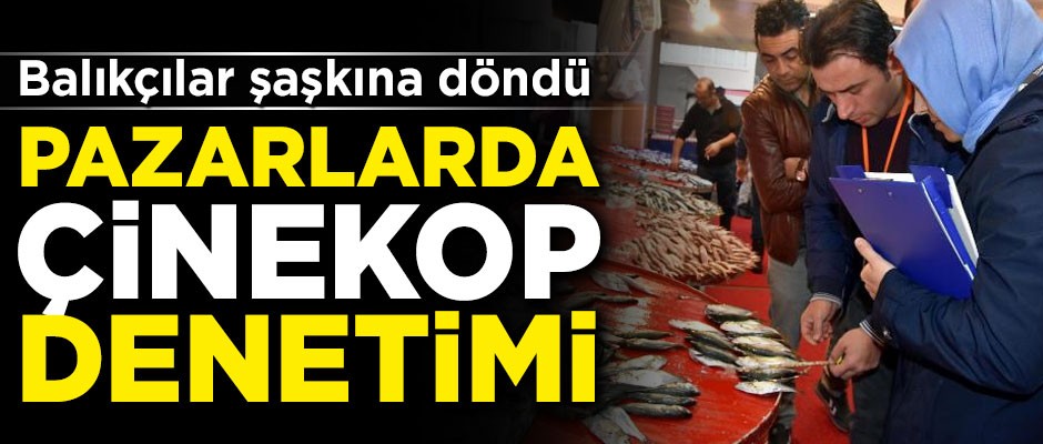 Pazarlarda çinekop denetimi! Balıkçılar şaşkına döndü