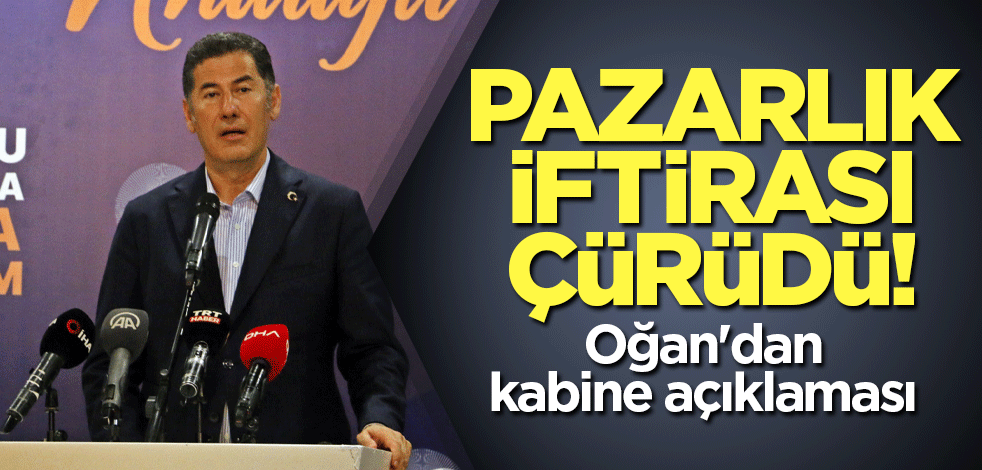 Pazarlık iftirası çürüdü! Oğan'dan kabine açıklaması
