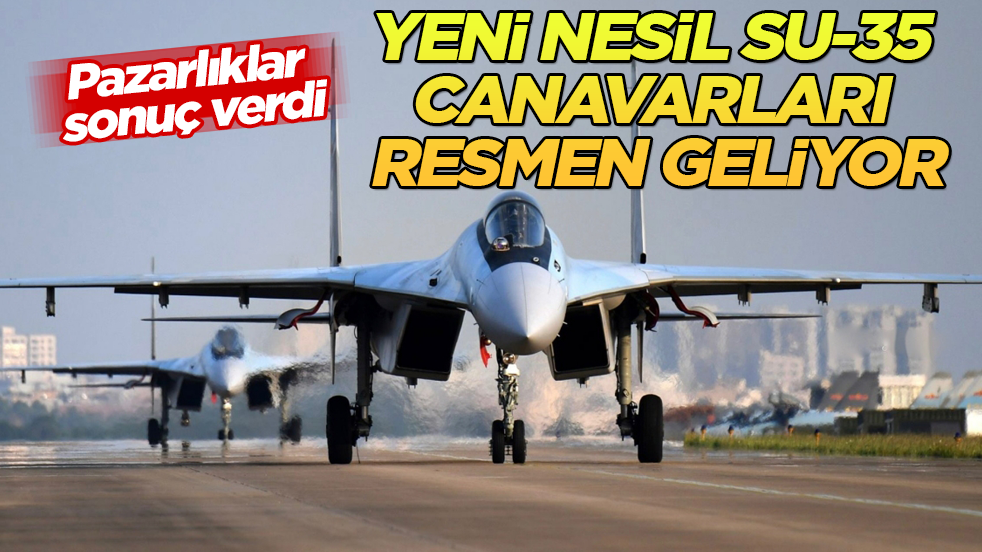 Pazarlıklar sonuç verdi: Yeni nesil Su-35 canavarları resmen geliyor