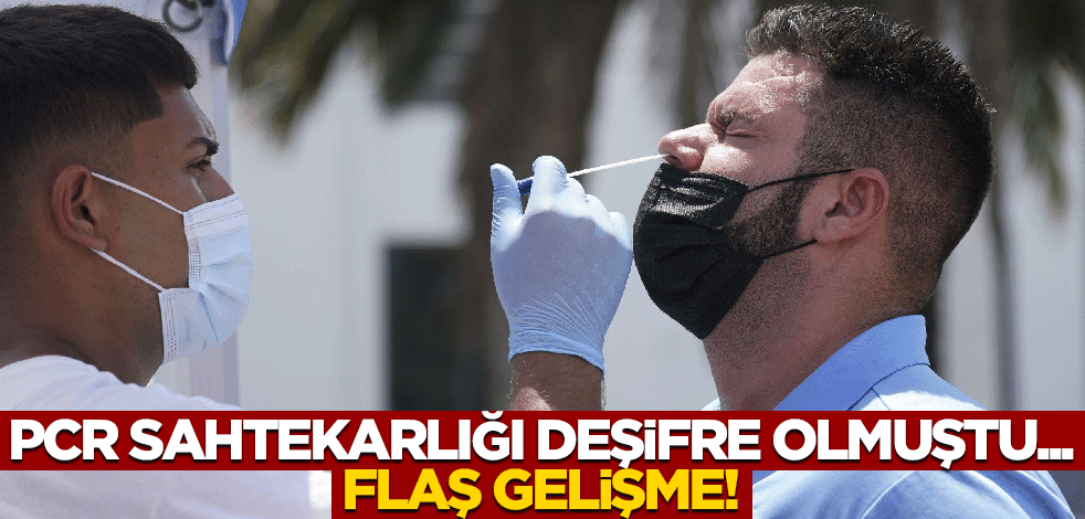 "PCR testi" sahtekarlığı gündem olmuştu... Flaş gelişme!