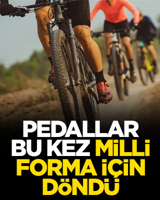 Pedallar bu kez milli forma için döndü