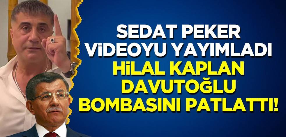 Peker videoyu yayımladı, Hilal Kaplan Davutoğlu bombasını patlattı!