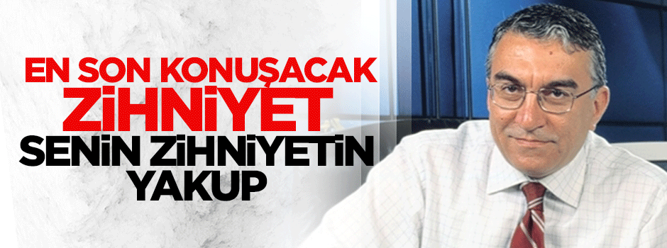 Peki sen ortaçağdan mı geldin Yakup?