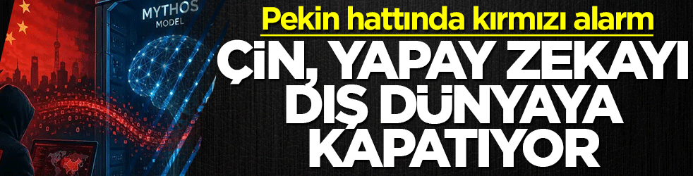 Pekin hattında kırmızı alarm! Çin yapay zekayı dış dünyaya kapatıyor 