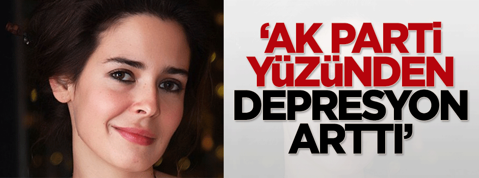 Pelin Batu: AK Parti yüzünden depresyon arttı