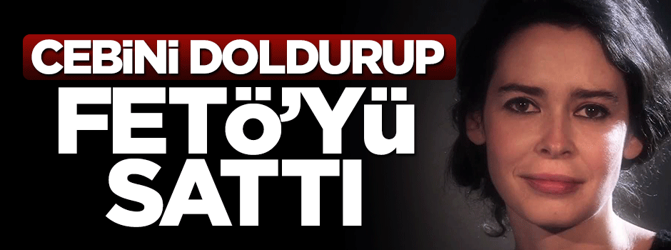 Pelin Batu da cebini doldurup FETÖ'yü sattı