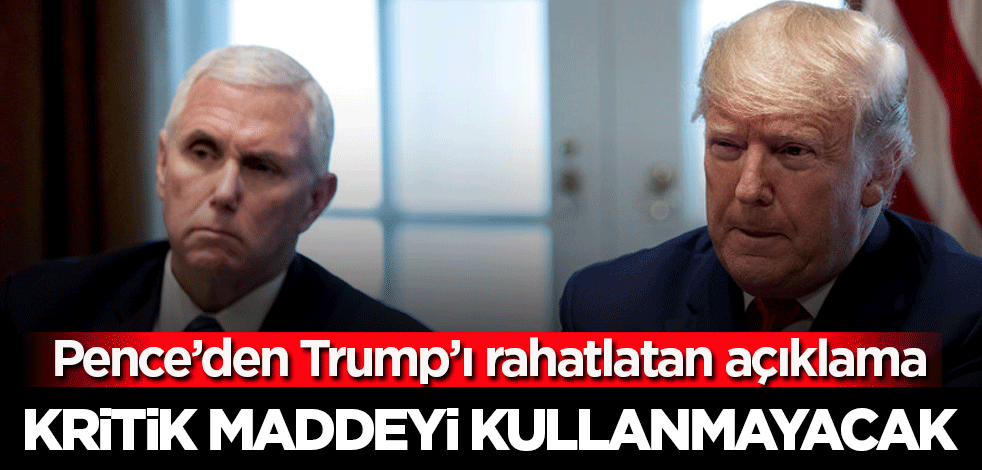 Pence 25. ek maddeyi kullanmayacağını açıkladı