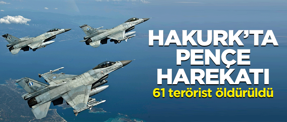 Pençe Harekatı'nda 61 terörist öldürüldü