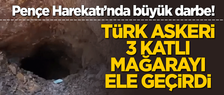 Pençe Harekatı'nda Türk askeri 3 katlı mağarıyı ele geçirdi!