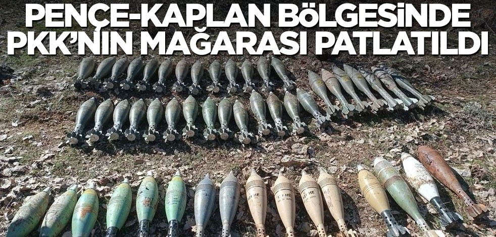 Pençe-Kaplan bölgesinde PKK'nın mağarası patlatıldı!