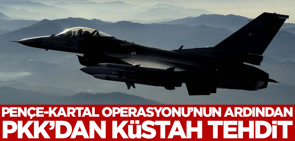 Pençe-Kartal Operasyonu'nun ardından PKK'dan küstah tehdit
