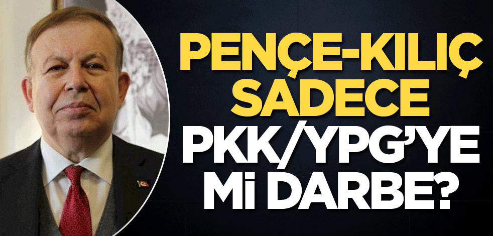 Pençe-Kılıç sadece PKK/YPG'ye mi darbe?