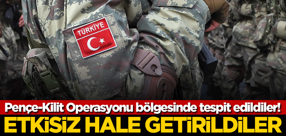 Pençe-Kilit Operasyonu bölgesinde tespit edildiler! TSK etkisiz hale getirdi