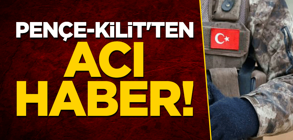 Pençe-Kilit'ten acı haber!