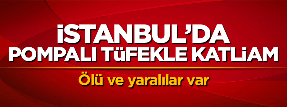 Pendik'te okul önünde pompalı tüfekle saldırı